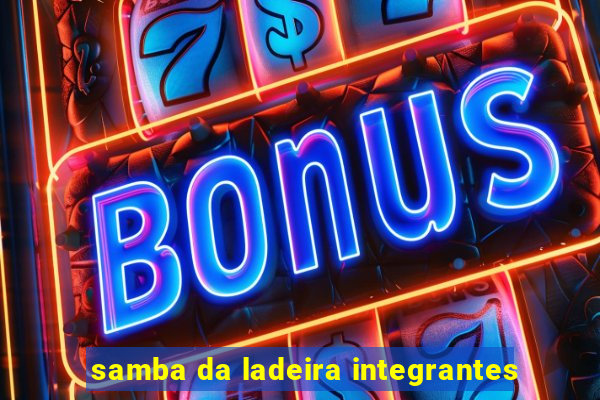 samba da ladeira integrantes